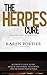 Herpes: Herpes Cure: A Complete Guide To The Medical And Herbal Treatments For The Herpes Simplex Viruses
