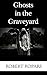 Ghosts in the Graveyard