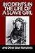 Incidents in the Life of a Slave Girl and Other Slave Narratives
