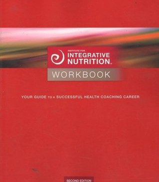 The Institute for Integrative Nutrition Workbook: Your Guide to a Successful Health Coaching Career (Paperback)