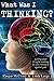 What Was I Thinking?: Get your thoughts working for you and not against you