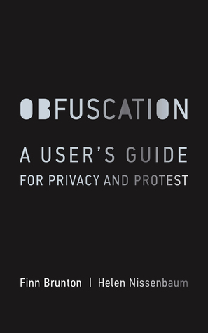 Obfuscation: A User's Guide for Privacy and Protest (Hardcover)
