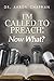 I'm Called to Preach Now What!: A User Guide to Effective Preaching