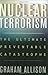Nuclear Terrorism: The Ultimate Preventable Catastrophe