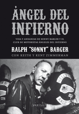 ?ngel del Infierno - Vida y andanzas de Sonny Barger y el Club de Motoristas ?ngeles del Infierno.