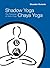 Shadow Yoga, Chaya Yoga by Shandor Remete