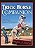 The Trick Horse Companion