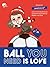 Ball You Need is Love