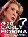 WHO IS CARLY FIORINA? A Short Biography of the Life and Times of Carly Fiorina: Possible Vice President? -- Who Is Bios of the current top people who may be picked for Vice President 2016 --- Book 8