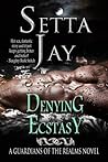 Denying Ecstasy by Setta Jay