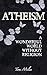 Atheism: A Wonderful World ...