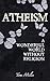Atheism: A Wonderful World Without Religion