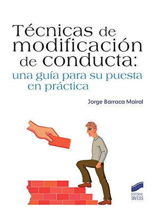 Técnicas de modificación de conducta: Una guía para su puesta en práctica (Psicología) (Spanish Edition)
