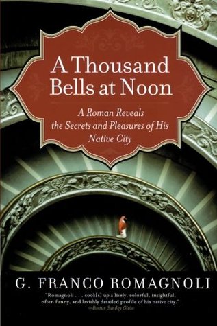 A Thousand Bells at Noon: A Roman Reveals the Secrets and Pleasures of His Native City (Paperback)