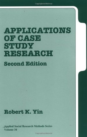 Applications of Case Study Research (Applied Social Research Methods, Volume 34)