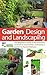 Garden Design and Landscaping - The Beginner's Guide to the P... by Rachel Mathews