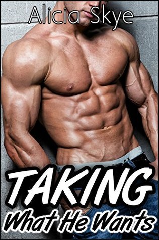 Taking What He Wants (Kindle Edition)