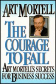 The Courage to Fail: Art Mortell's Secrets for Business Success (Hardcover)