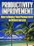 Productivity Improvement: How to Double Your Productivity in 30 Days or Less