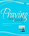 Praying with the Body: Bringing the Psalms to Life
