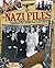 The Nazi Files: Chilling Case Studies of the Perverted Personalities Behind the Third Reich
