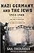 Nazi Germany and the Jews, 1933-1945 by Saul Friedländer