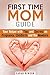 First Time Mom Guide: Your ...
