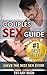 Couples Sex Guide: Have the Best Sex Ever: (Spice up your Sexuality and Increase Libido) (Couples Sex Guide, Couples Sex, How to increase your libido, ... your libido, increase sex drive, sex drive)