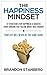 The Happiness Mindset: 12 Strategies for Happiness & Success I Wish Someone Had Told Me When I Was Younger