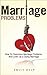 Marriage Problems: How to Overcome Marriage Problems And Liven Up a Dying Marriage (Marriage Advice, Marriage Help Book 5)