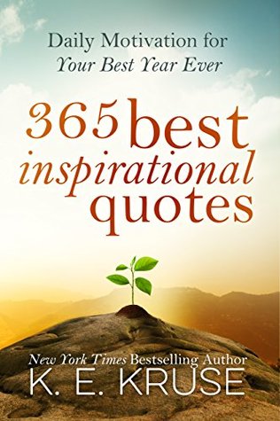 365 Best Inspirational Quotes: Daily Motivation For Your Best Year Ever (Kindle Edition)