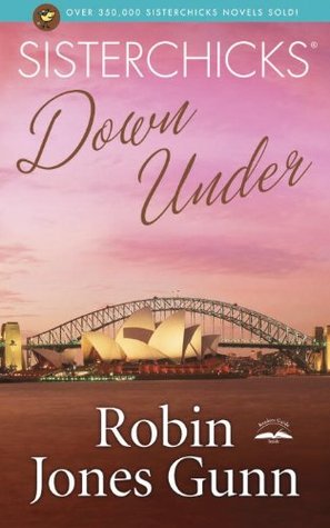 Sisterchicks Down Under (Sisterchicks, #4)