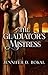 The Gladiator's Mistress by Jennifer D. Bokal