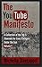 The YouTube Manifesto: A Collection Of The Top 5 Channels For Every Category Under The Sun Volume 1