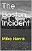 The Boston Incident: Mike Harris