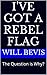 I've Got a Rebel Flag: The Question is Why?