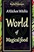 A Kitchen Witch's World of Magical Food by Rachel Patterson A Kitchen Witch's World of Magical Food by Rachel Patterson