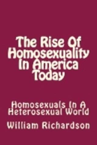 The Rise Of Homosexuality In America Today: Homosexuals In A Heterosexual World