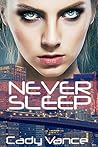 Never Sleep by Cady Vance