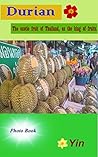 Durian: the exotic fruit of Thailand, as the king of fruits. (Photo book)