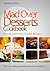 Mad Over Desserts Cookbook ...