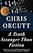 A Truth Stranger Than Fiction by Chris Orcutt
