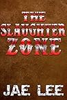 The Slaughter Zone by Jae  Lee