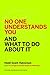No One Understands You and What to Do About It