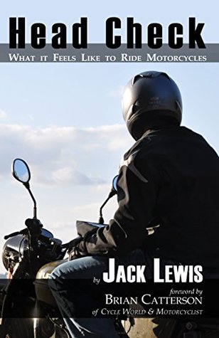 Head Check: What it Feels Like to Ride Motorcycles (Kindle Edition)