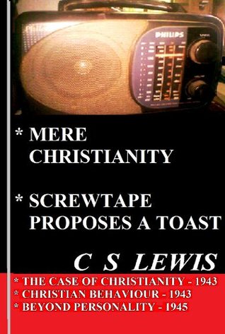 Mere Christianity and Screwtape Proposes a Toast: Case of Cristianity, Christian Behaviour, Beyond Personality, Screwtape Proposes a Toast