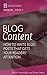 Blog Content: How to Write Blog Posts That Get Your Readers' Attention (Blogger Babes Blueprint Book 3)