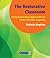 The Restorative Classroom: Using Restorative Approaches to Foster Effective Learning