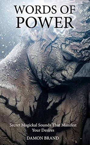 Words of Power: Secret Magickal Sounds That Manifest Your Desires (The Gallery of Magick)