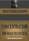 CONCENTRATION, THE ROAD TO SUCCESS (Timeless Wisdom Collection Book 357)